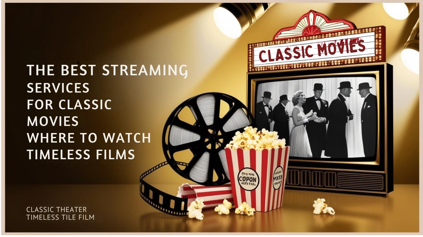 The Best Streaming Services for Classic Movies: Where to Watch Timeless Films